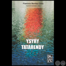 YSYRY TATARENDY - Autor: FLAMINIO BENÍTEZ ORTÍZ - Año 2019